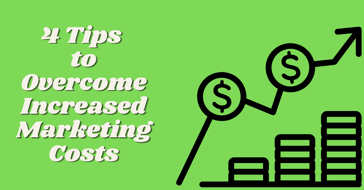 4 Tips to Overcome Increased Marketing Costs - Gulf Coast Web